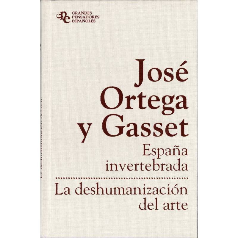 España invertebrada La deshumanización del arte José Ortega y Gasset