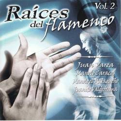 Raíces del Flamenco Vol. 2 - Juan Varea, Manolo Caracol, Manolo el Malagueño, Juanito Valderrama - OK 2004