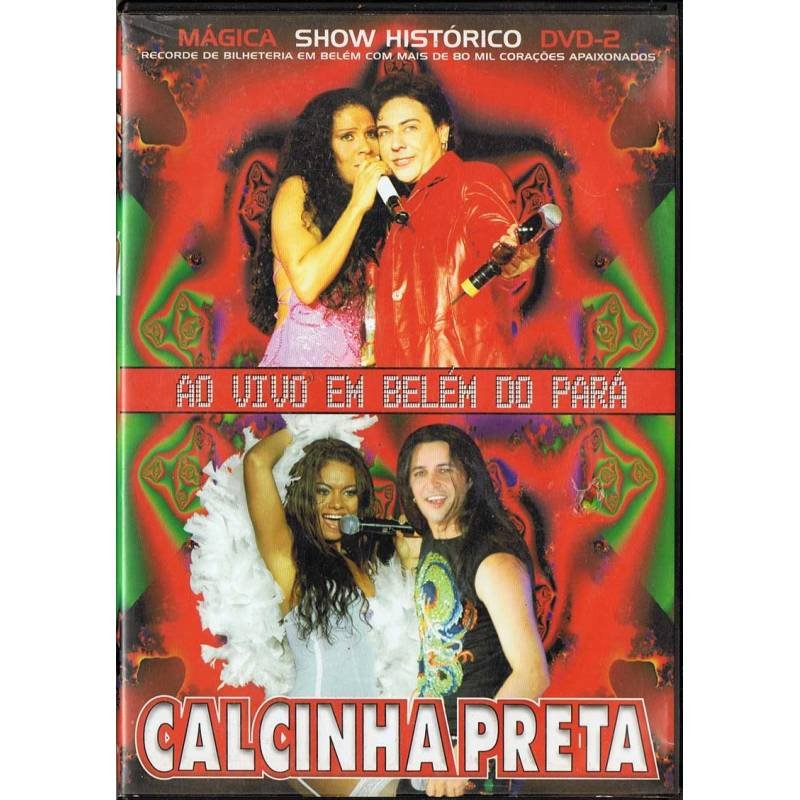 Calcinha Preta. Ao vivo en Belem do Pará. Mágica Show Histórico DVD-2