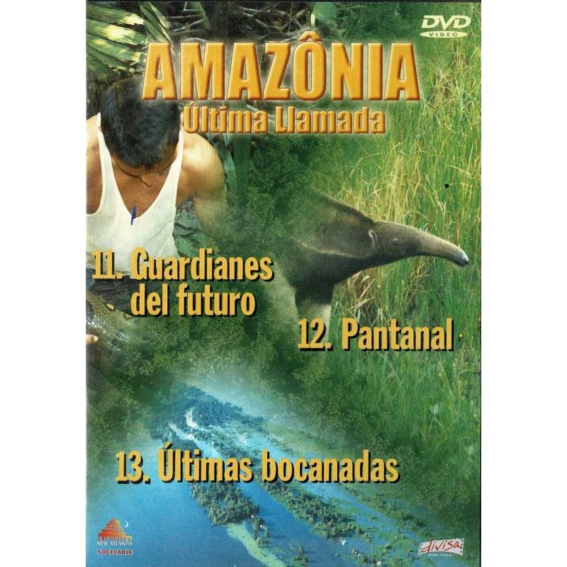 Amazonia. Ultima llamada. Caps. 11, 12 y 13. DVD