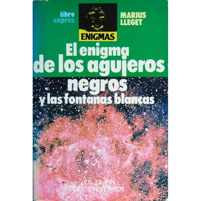 El enigma de los agujeros negros y las fontanas blancas - Marius Lleget