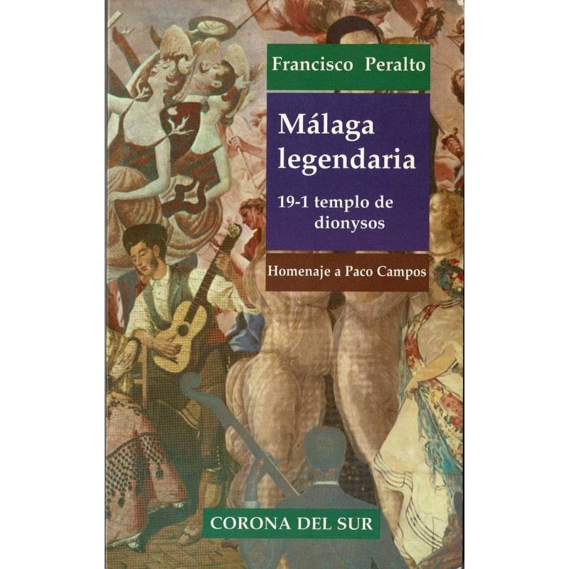 Málaga legendaria 19-1 templo de Dionysos. Homenaje a Paco Campos - Francisco Peralto