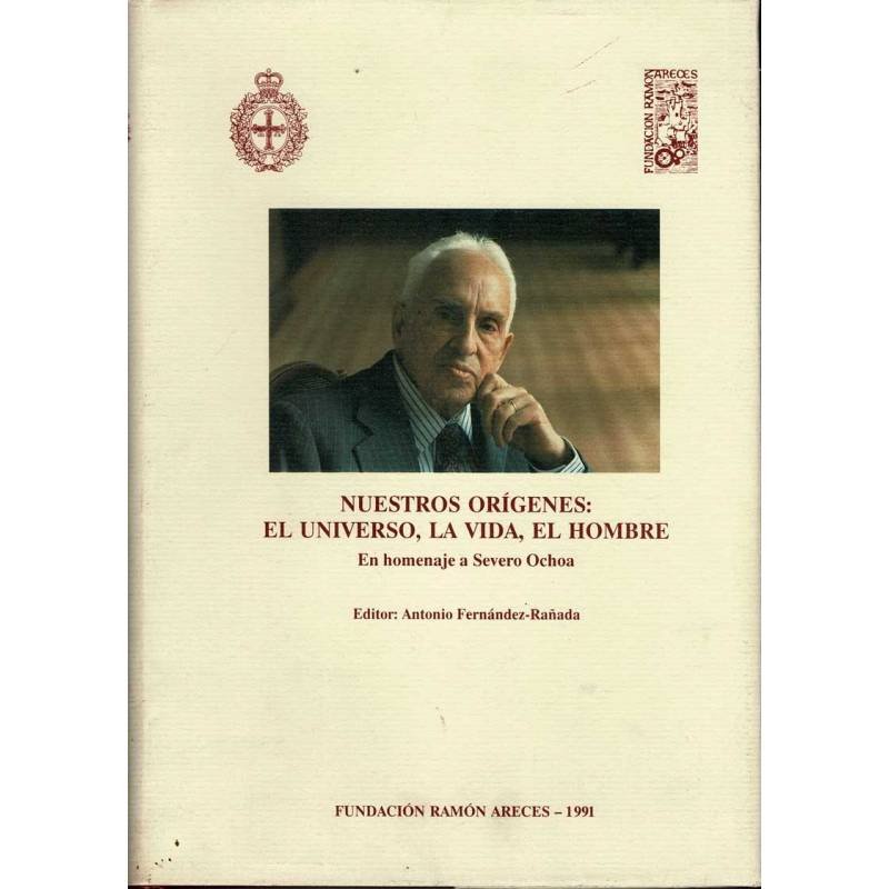 Nuestros orígenes: El Universo, la Vida, el Hombre. En homenaje a Severo Ochoa
