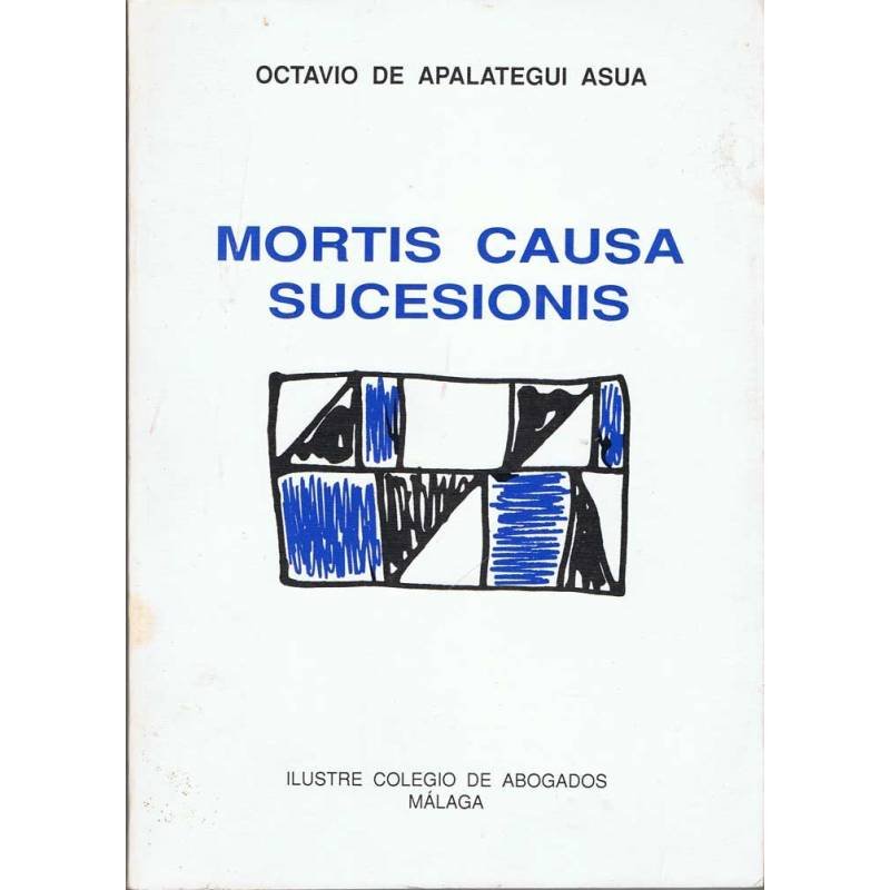 Mortis Causa Sucesionis (Iniciación al derecho de herencias) - Octavio de Apalategui Asua