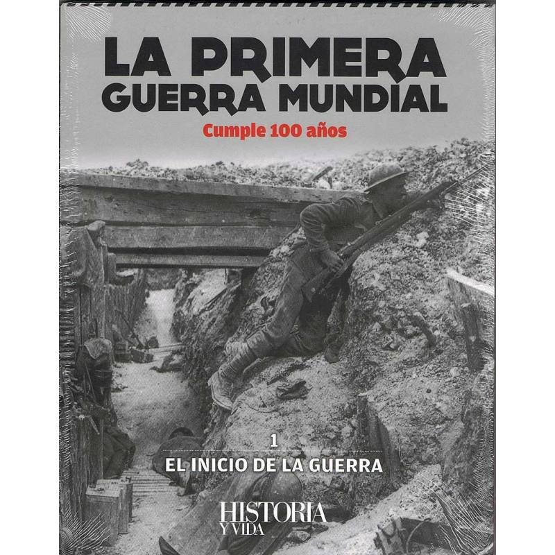 La Primera Guerra Mundial Cumple 100 Años Vol. 1. El Inicio de la Guerra