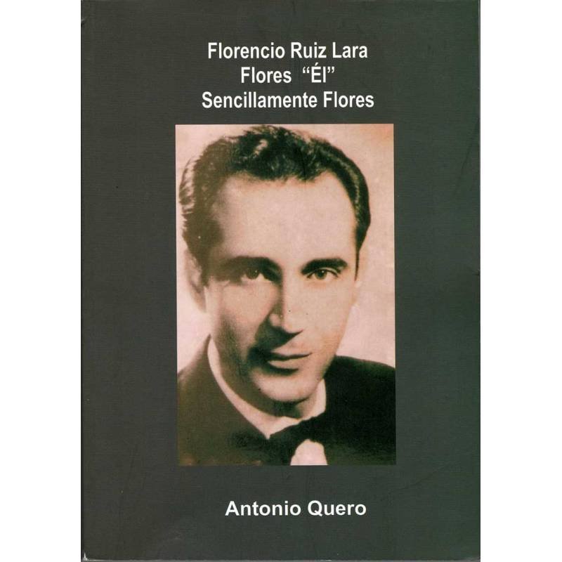 Florencio Ruiz Lara Flores El Sencillamente Flores (dedicado)