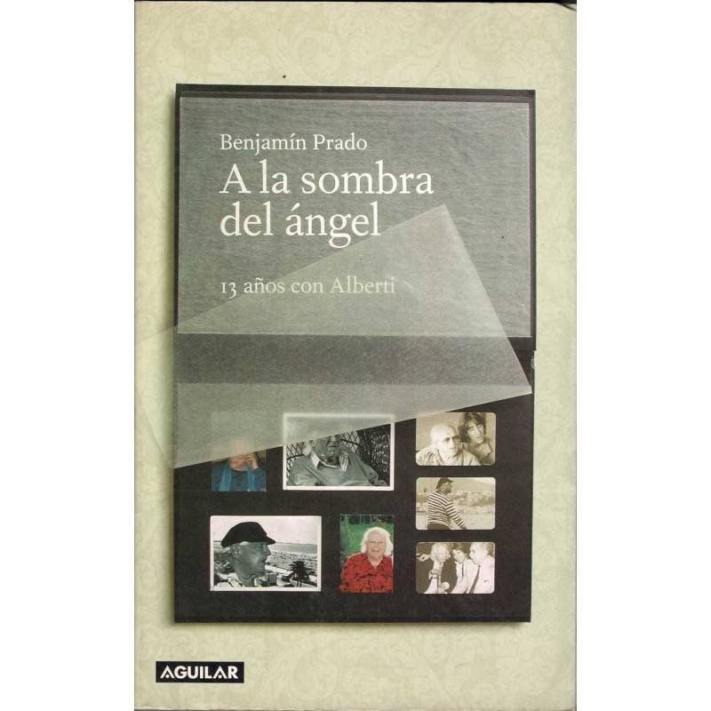 A la sombra del ángel. 13 años con Alberti