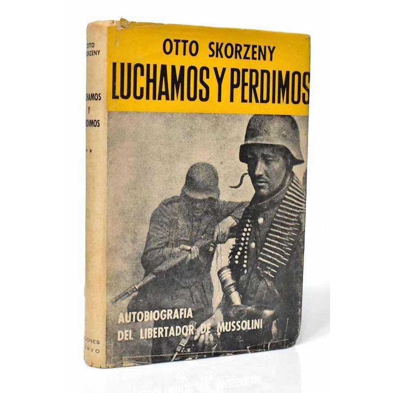 Luchamos y perdimos. Autobiografía del libertador de Mussolini