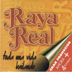 Raya Real - Toda una vida...