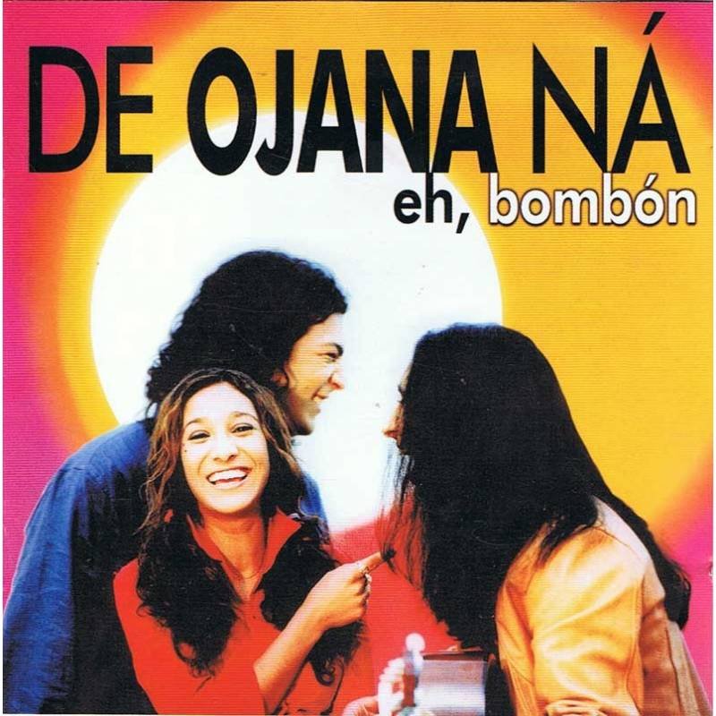De Ojana Ná - Eh, bombón