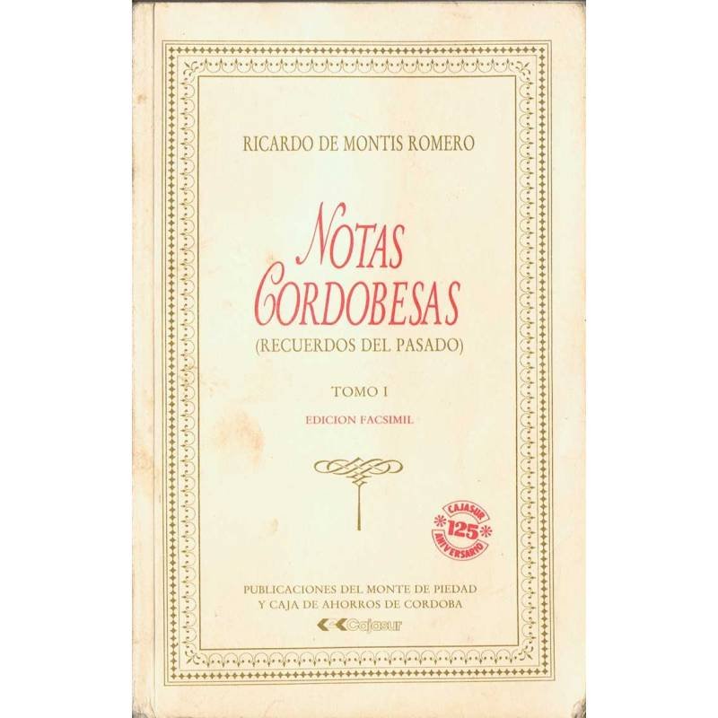 Notas Cordobesas (Recuerdos del Pasado). Tomo I - Ricardo de Montis Romero (facsímil de la ed. de 1911)