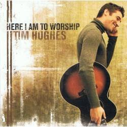 Tim Hughes - Here I Am to...