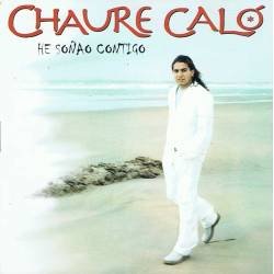Chaure Caló - He soñao contigo