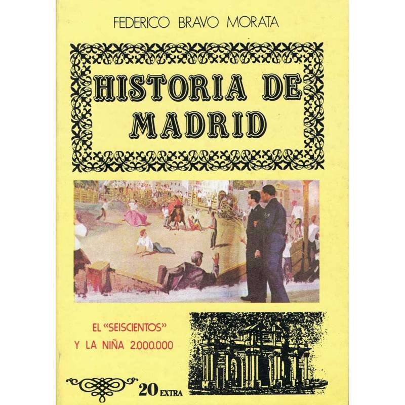 Historia de Madrid. Vol. 20 Extra. El seiscientos y la niña 2000000 - Federico Bravo Morata