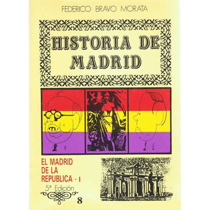 Historia de Madrid. Vol. 8. El Madrid de la República I - Federico Bravo Morata
