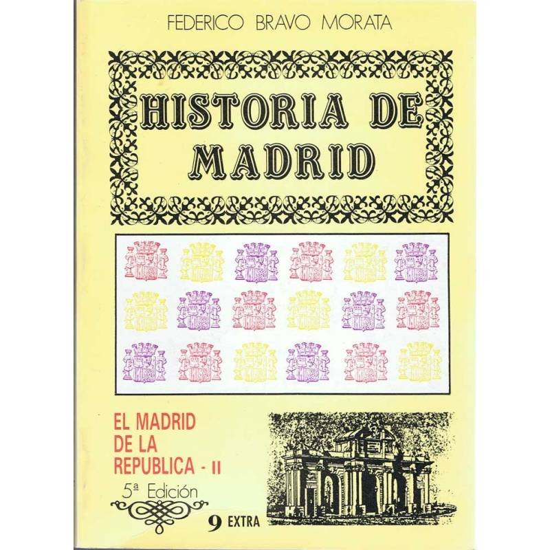 Historia de Madrid. Vol. 9 Extra. El Madrid de la República II - Federico Bravo Morata