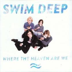 Swim Deep - Where the...