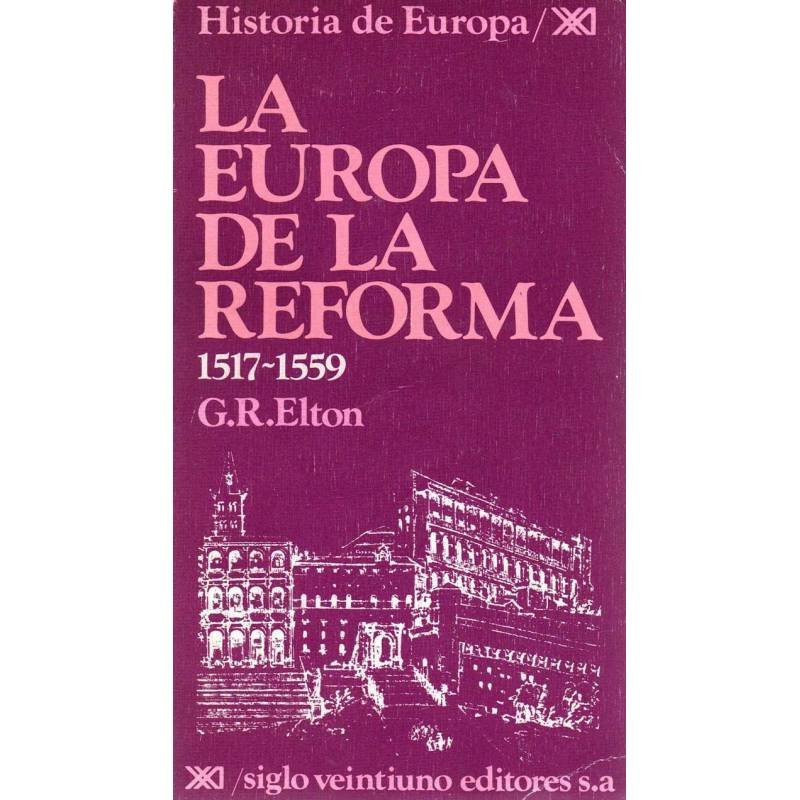 La Europa de la reforma (1517-1559) - G. R. Elton