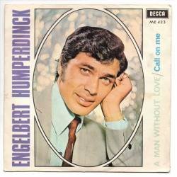 Engelbert Humperdinck - A man without love / Call on me - Decca 1967 - Single