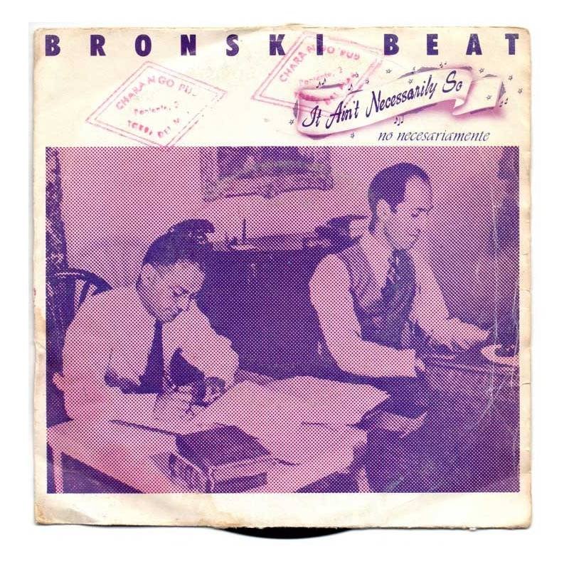 Bronski Beat - It ain't necessarily so / Close to the edge - London Records 1984 - Single