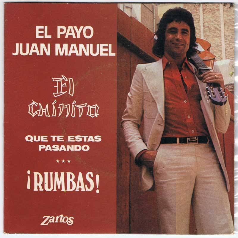 El Payo Juan Manuel - El chinito / Que te estás pasando ¡Rumbas! - Single