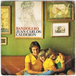 Juan Carlos Calderón - Bandolero / Melodía perdida. Single