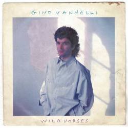 Gino Vannelli - Wild Horses. Shape me like a man. Single