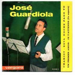 José Guardiola - Chariot / Esta noche pago yo / Un primer amor / Je T'Attends - Vergara 1963 - EP