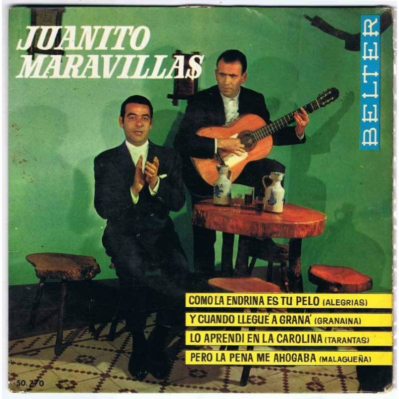 Juanito Maravillas - Como la endrina es tu pelo / Y cuando llegué a Graná / Lo aprendí en La Carolina / Pero la pena me ahogaba