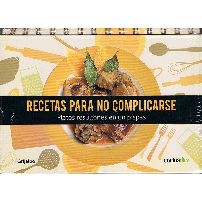 Recetas para no complicarse. Platos resultones en un pispas