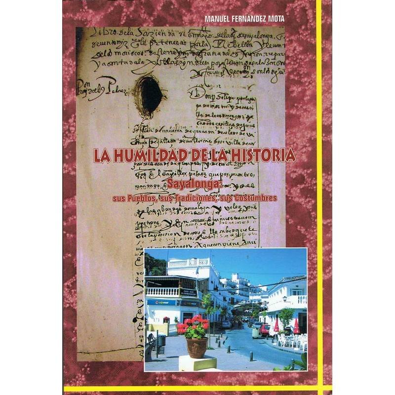 La humildad de la historia. Sayalonga: Sus Pueblos, sus Tradiciones, sus Costumbres