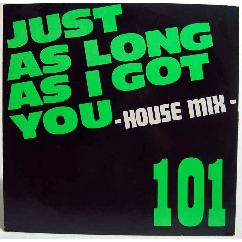 101 - Just as long as I got you. House Mix. Maxi