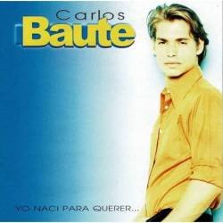 Carlos Baute - Yo nací para querer. CD