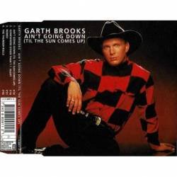 Garth Brooks - Ain't Going Down (Til The Sun Comes Up). CD Single