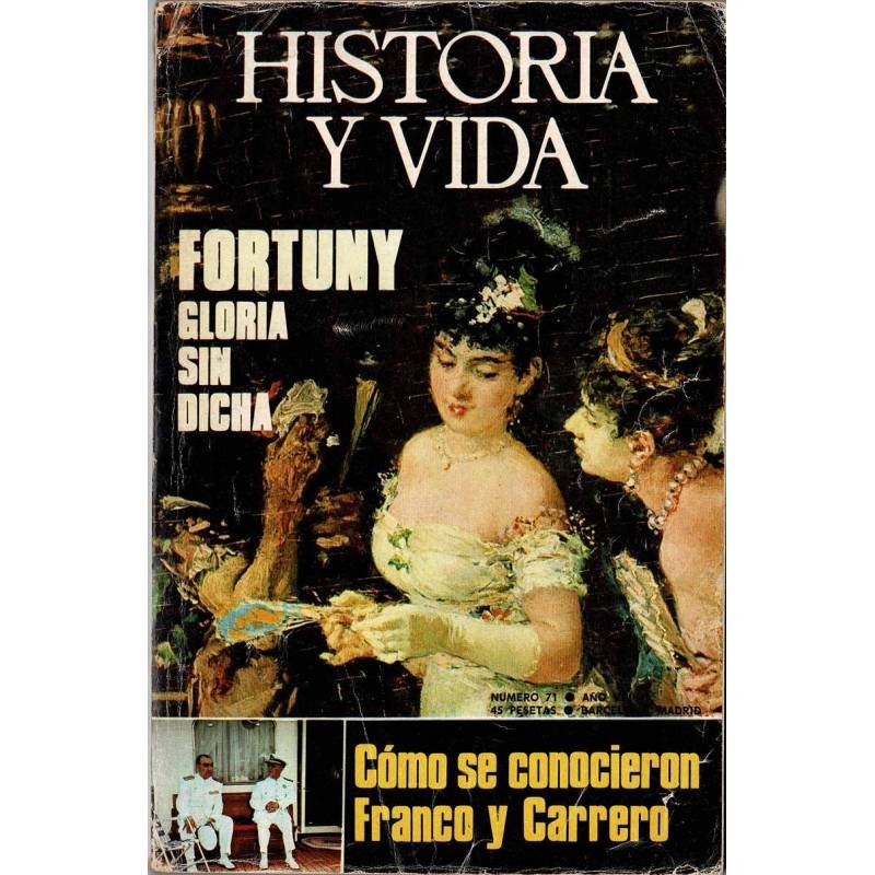 Historia y Vida Nº 71. Febrero 1974. Fortuny. Franco y Carrero