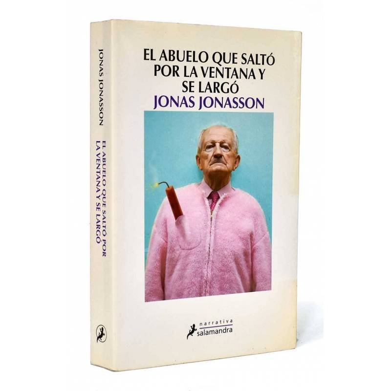 El abuelo que saltó por la ventana y se largó - Jonas Jonasson