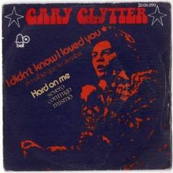 Gary Glitter - I didn't know I loved you. Hard on me. Single