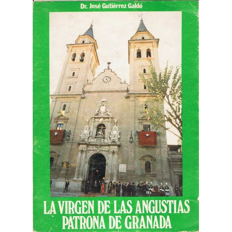 La Virgen de las Angustias. Patrona de Granada - José Gutiérrez Galdó