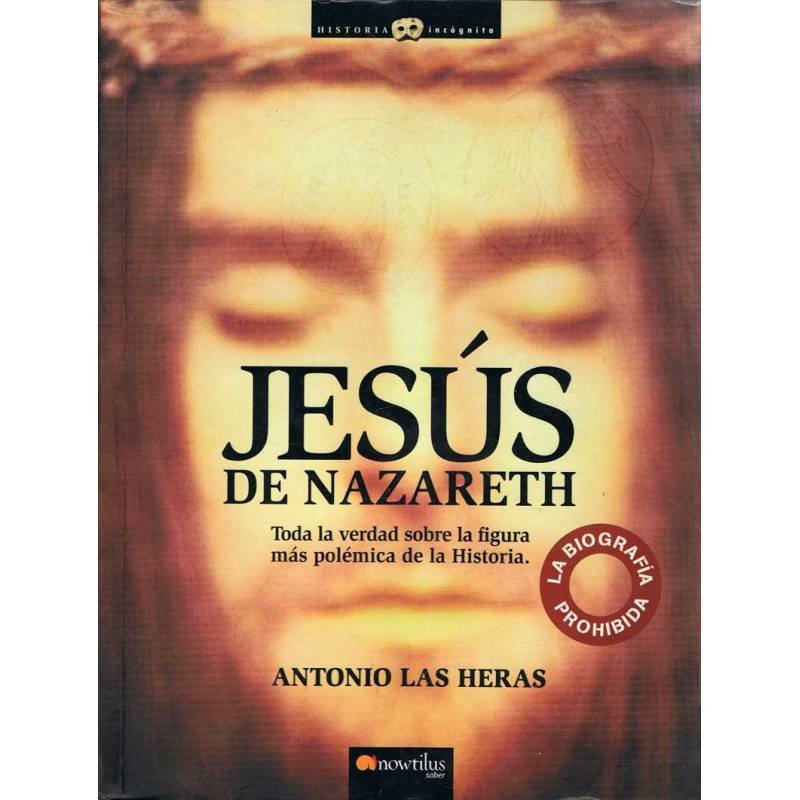 Jesús de Nazareth. La biografía prohibida