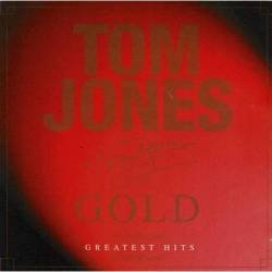 Tom Jones - Gold. Greatest...