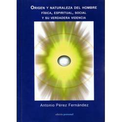 Origen y Naturaleza del Hombre, física, espiritual, social y su verdadera videncia