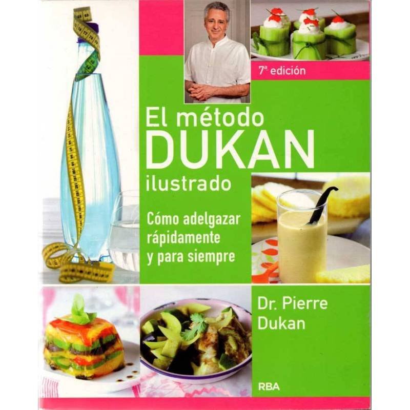 El método Dukan ilustrado. Como adelgazar rápidamente y para siempre - Pierre Dukan