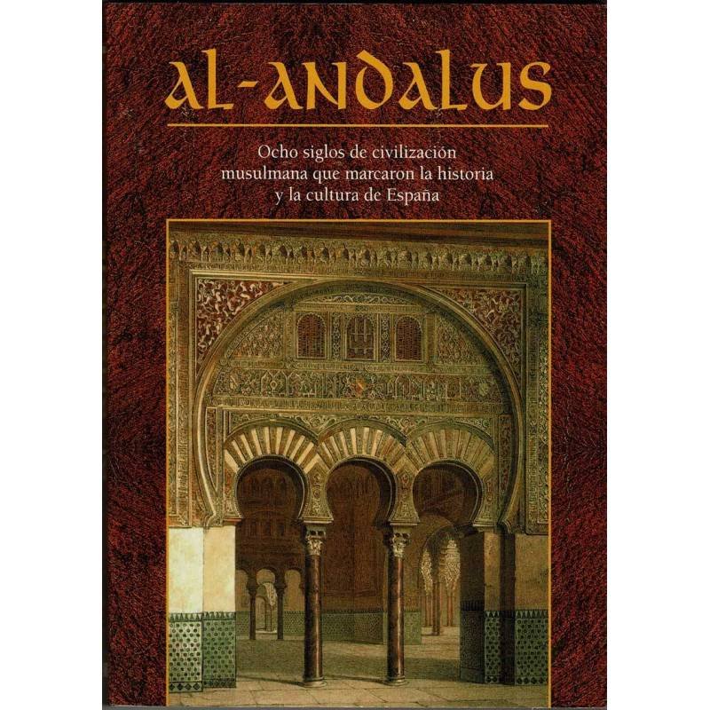 Al-Andalus. Ocho siglos de civilización musulmana que marcaron la historia y la cultura de España