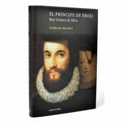 El príncipe de Eboli. Ruy Gómez de Silva