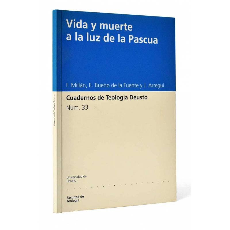 Vida y muerte a la luz de la Pascua. Cuadernos de Teología Deusto Núm. 33