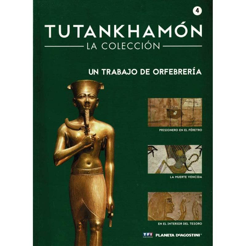 Tutankhamón. La Colección No. 4. Un trabajo de orfebrería