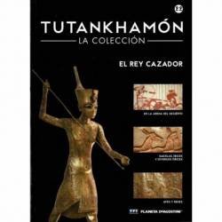 Tutankhamón. La Colección No. 22. El rey cazador