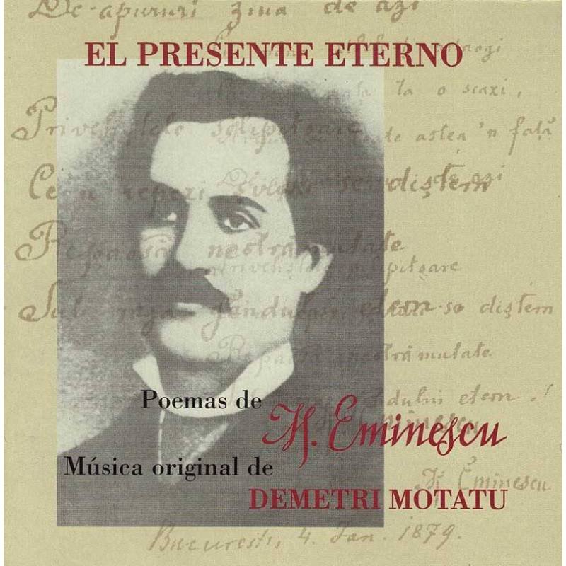 El presente Eterno. Poemas de Mihai Eminescu. Música de Demetri Motatu. CD