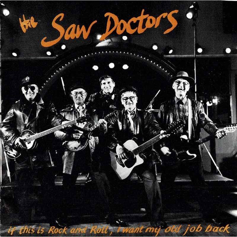 The Saw Doctors - If This Is Rock And Roll, I Want My Old Job Back. CD