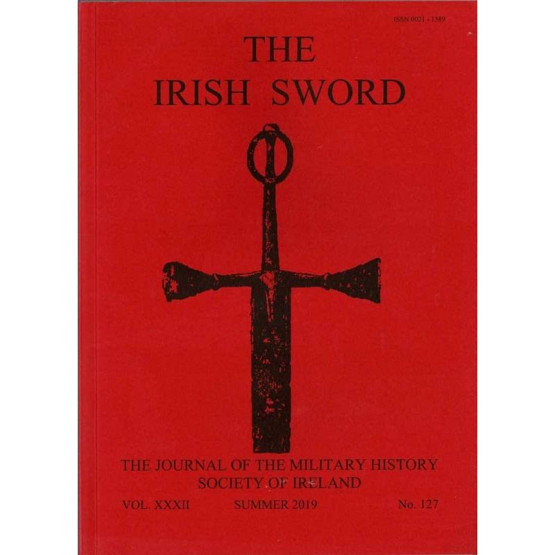 The Irish Sword. The Journal of the Military History Society of Ireland. Vol. XXXII No. 127